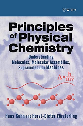 Principles of Physical Chemistry: Understanding Atoms, Molecules and Supramolecular Machines