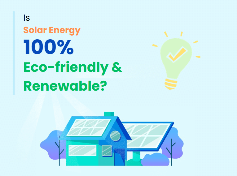 Solar energy: eco-friendly and renewable?