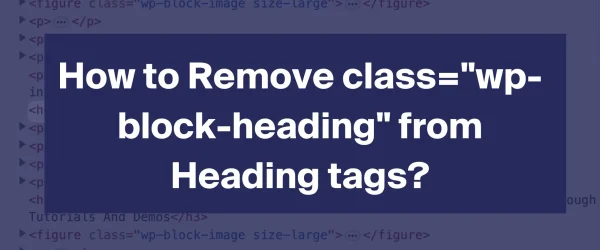 How to Remove classwp block heading